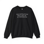 The Revolution Will Not Be AI Generated Sweatshirt