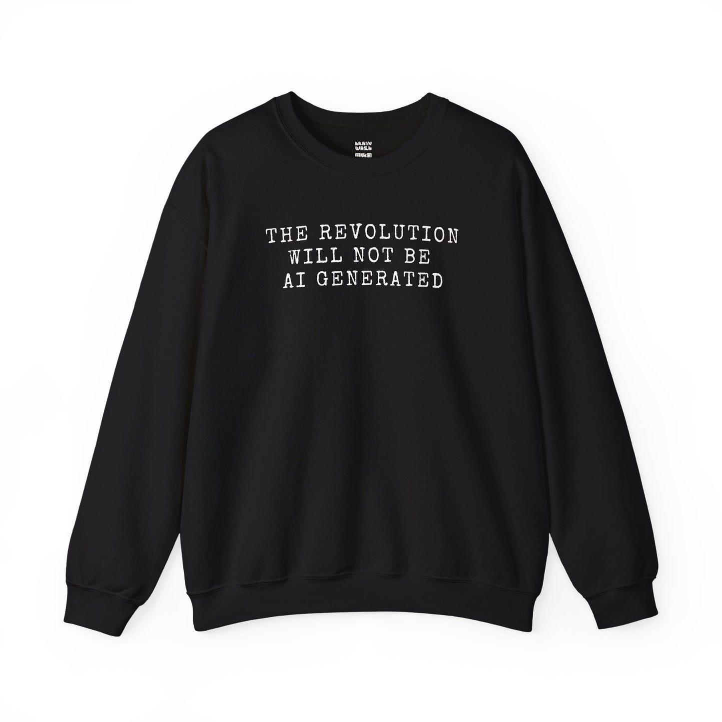 The Revolution Will Not Be AI Generated Sweatshirt
