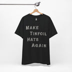Make Tinfoil Hats Again T-Shirt