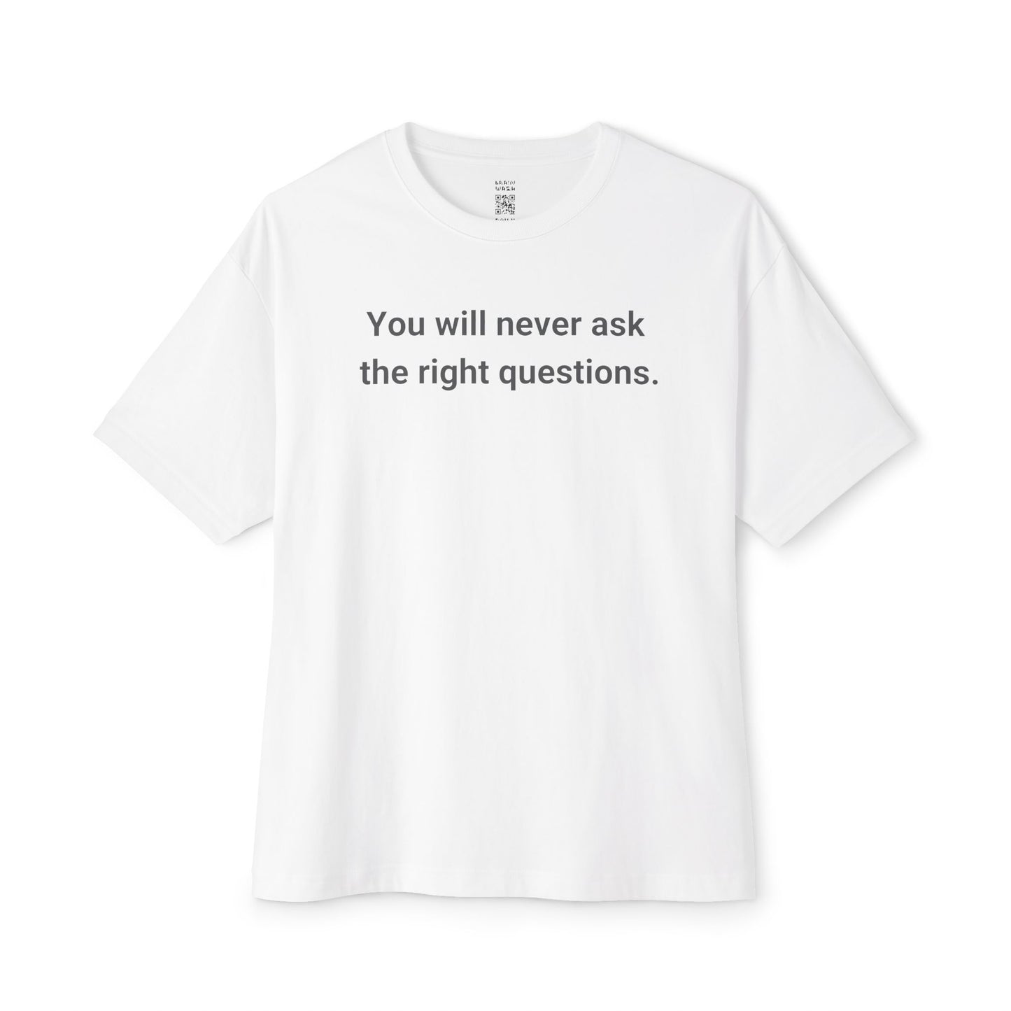 Ask The Right Questions Oversized Tee