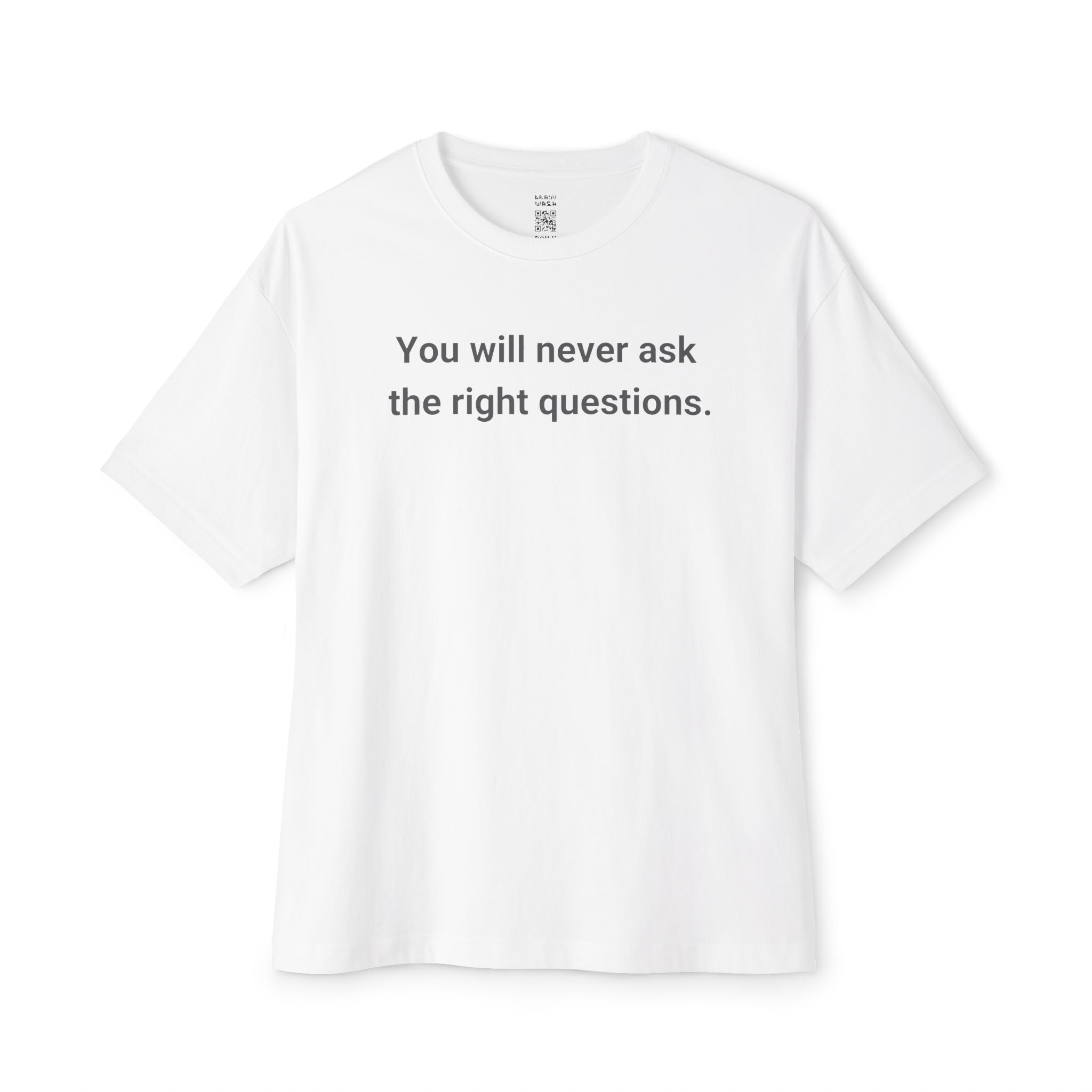 Ask The Right Questions Oversized Tee