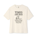 Times Are Bad Oversized Tee