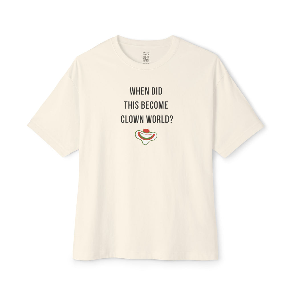 When Did This Become Clown World Oversized Tee