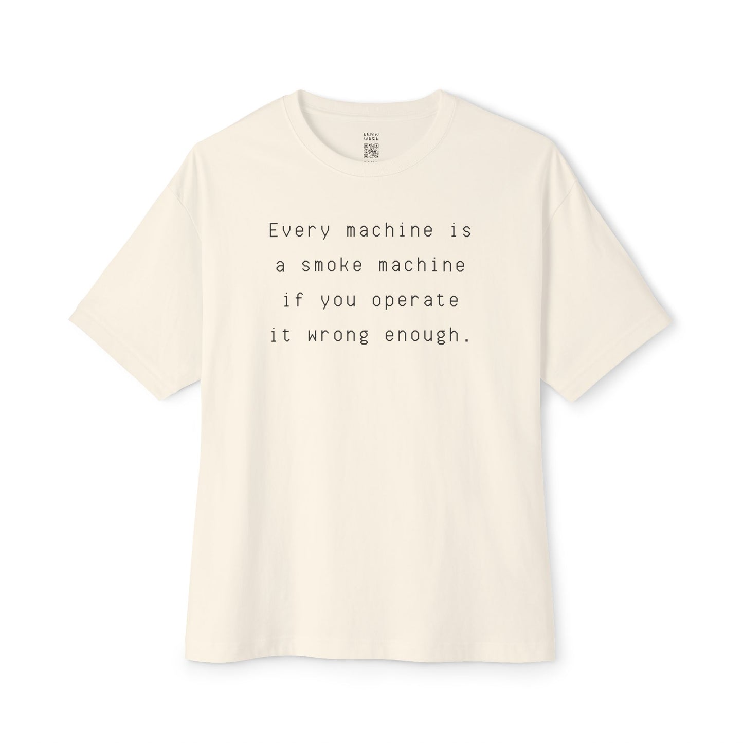 Every Machine Is A Smoke Machine Oversized Tee