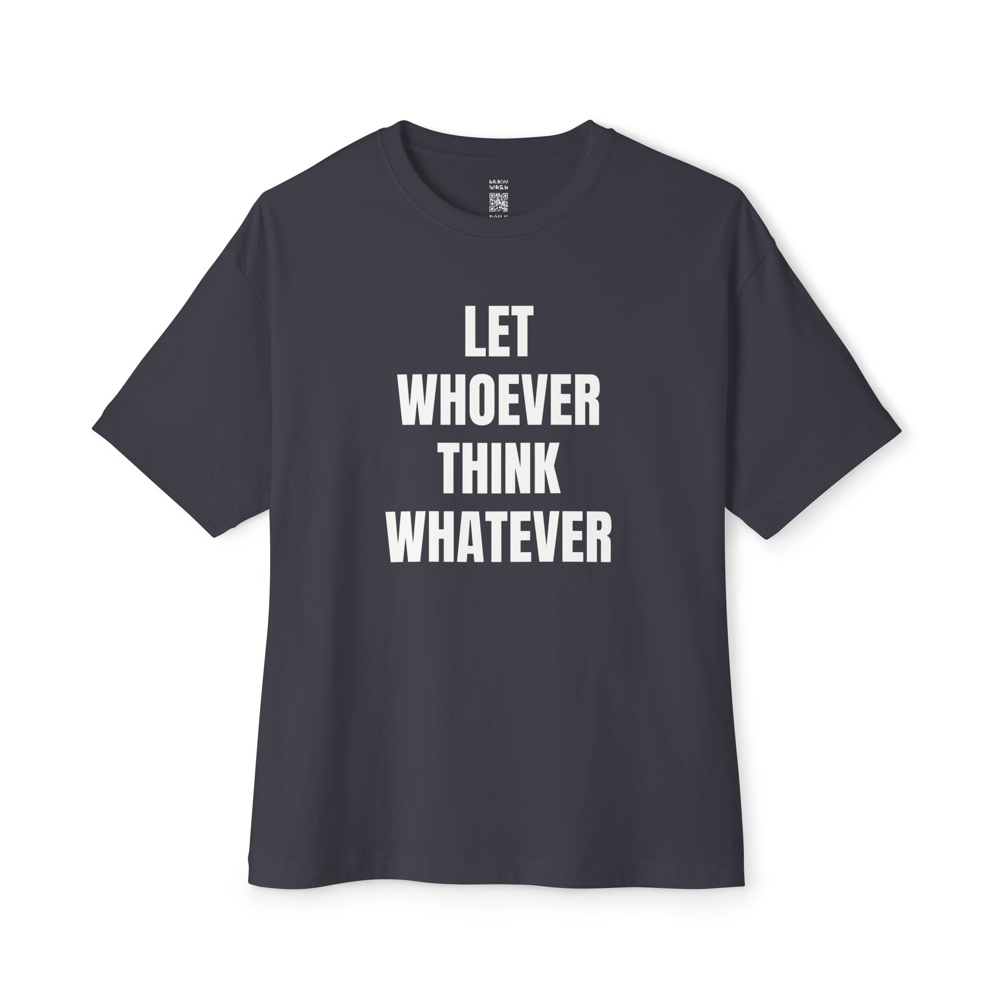Let Whoever Think Whatever Oversized Tee