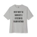 Best Way To Subvert A System Oversized Tee