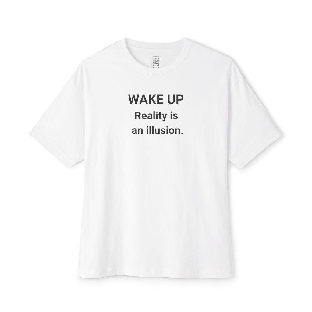 Wake Up Reality Is An Illusion Oversized Tee