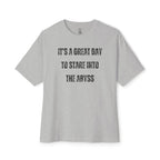 Great Day To Stare Into The Abyss Oversized Tee