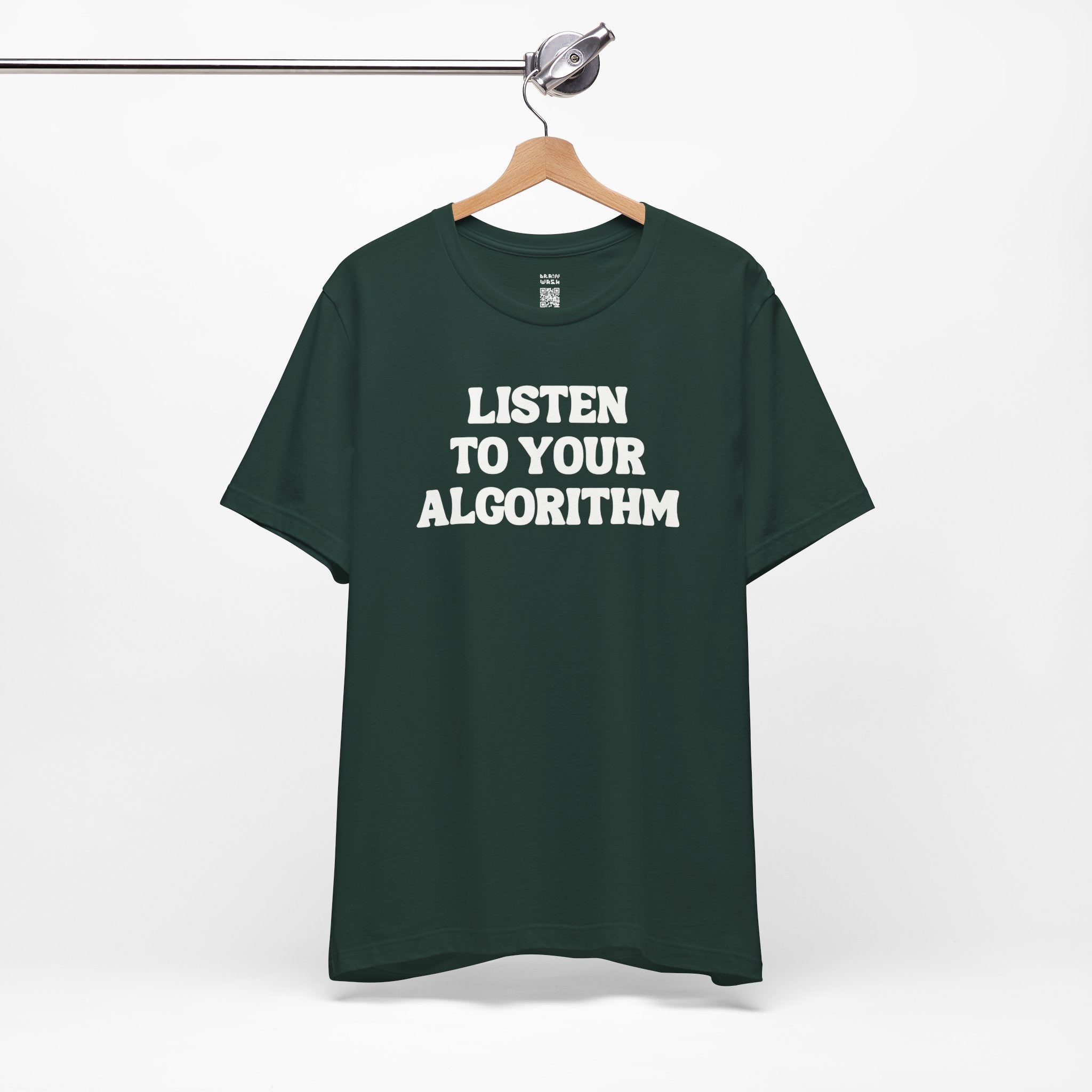 Listen To Your Algorithm T-Shirt