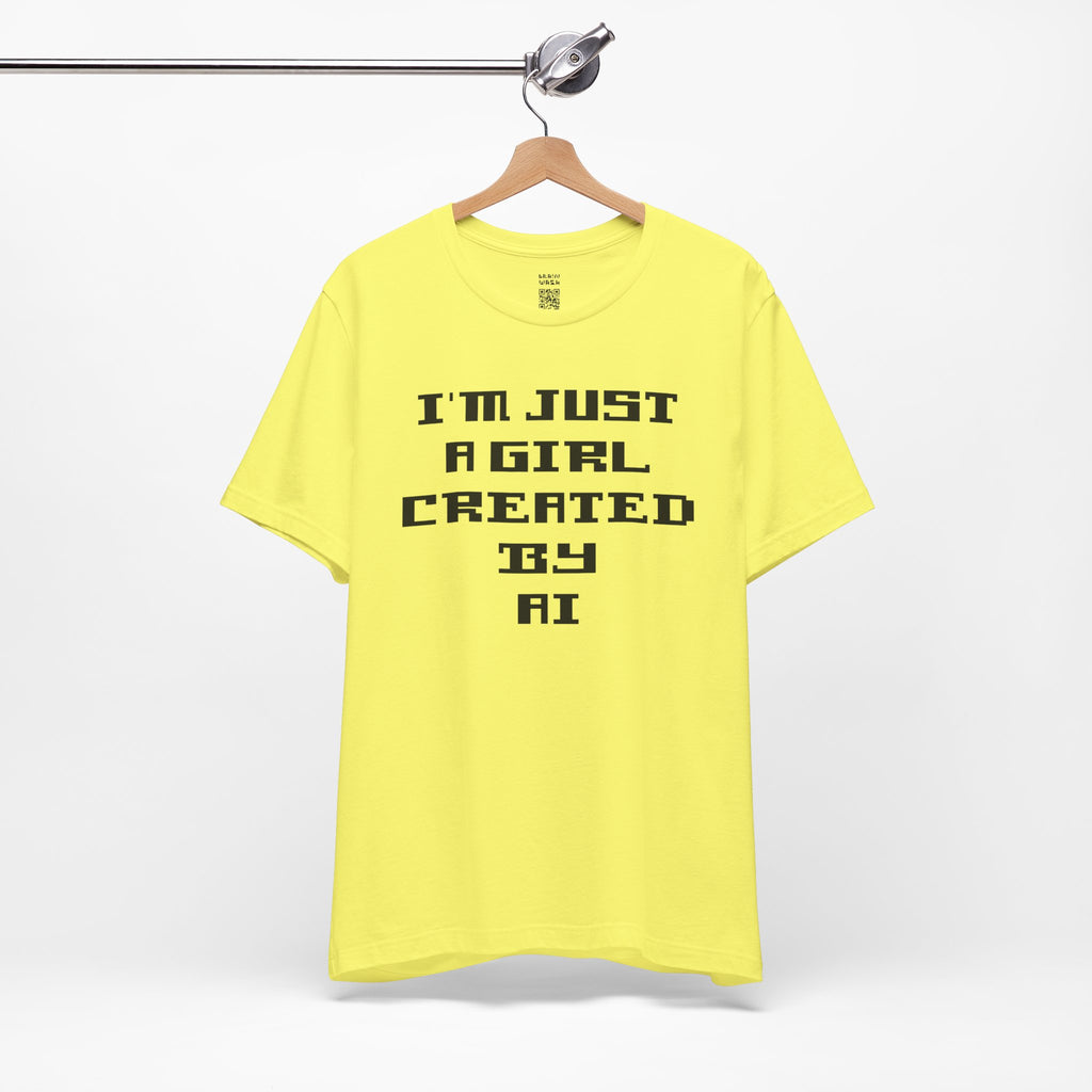 I’m Just A Girl Created By AI T-Shirt