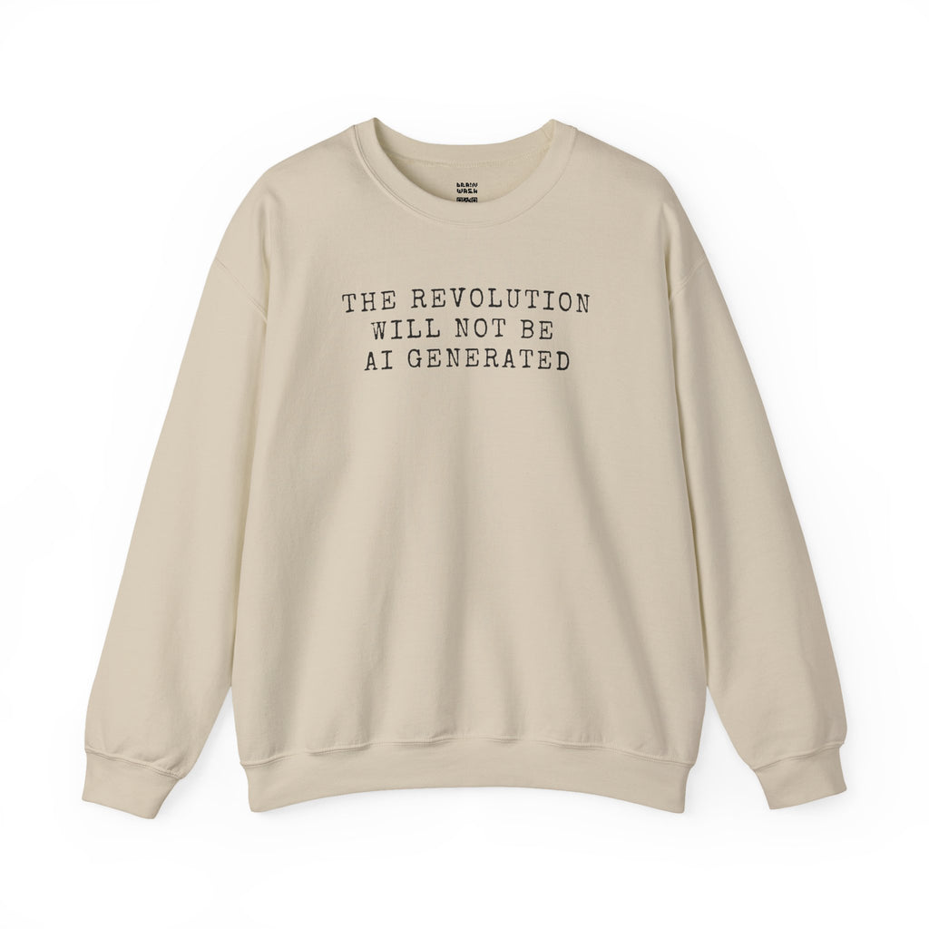The Revolution Will Not Be AI Generated Sweatshirt