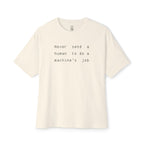 Never Send A Human Oversized Tee