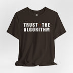 Trust The Algorithm T-Shirt