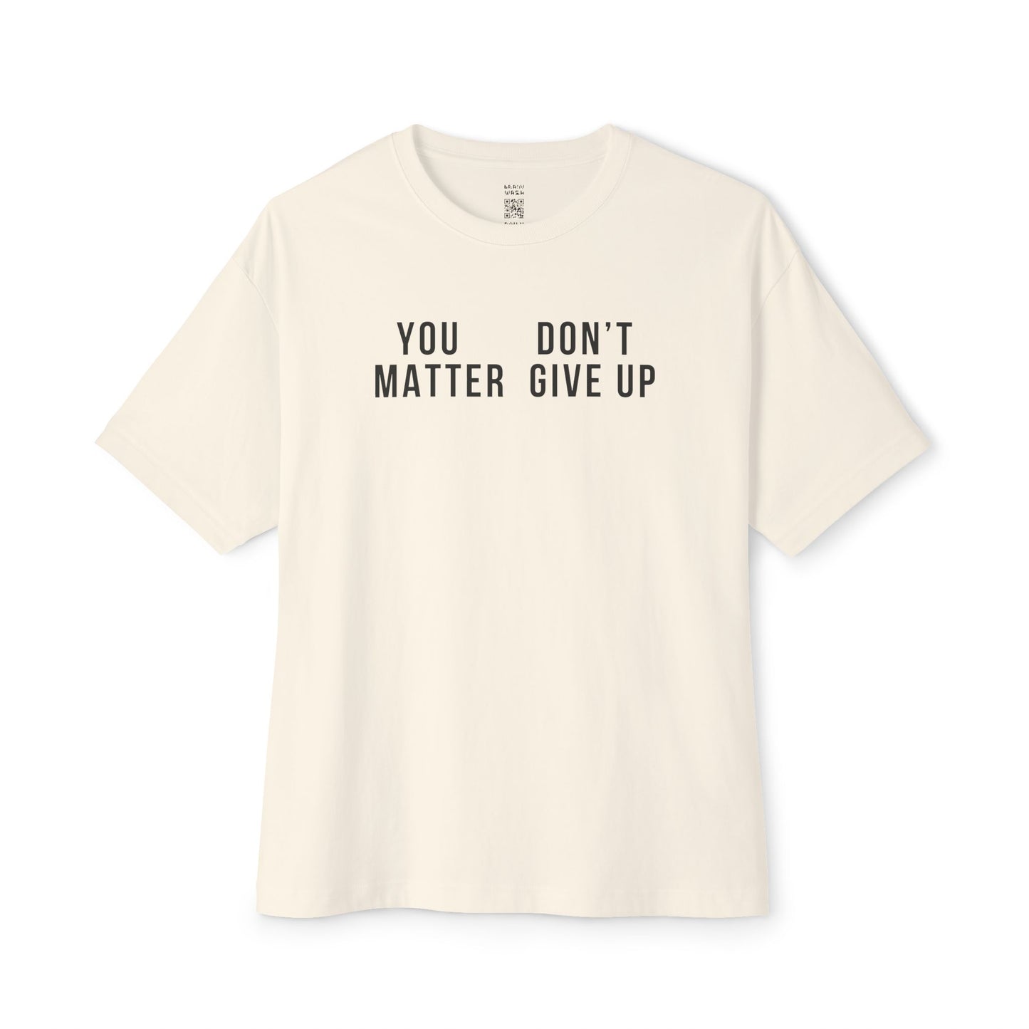 You Matter Don’t Give Up Oversized Tee