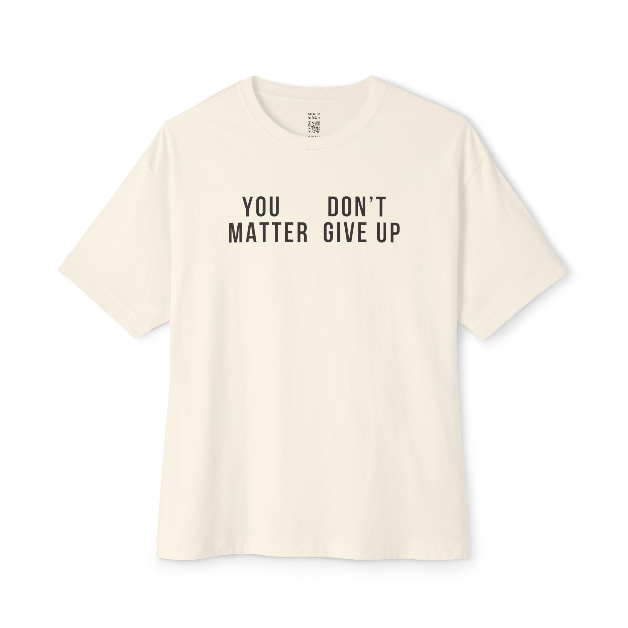You Matter Don’t Give Up Oversized Tee