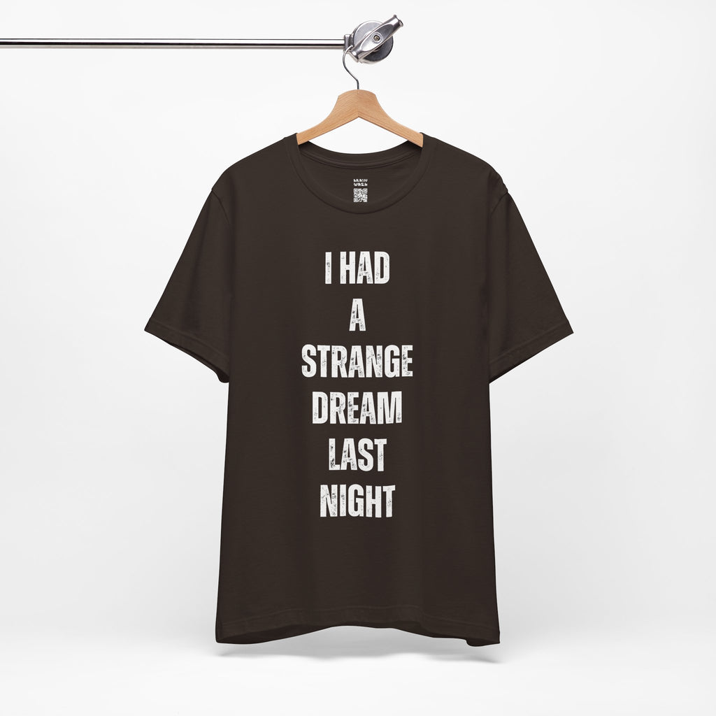 I Had A Strange Dream Last Night Tee