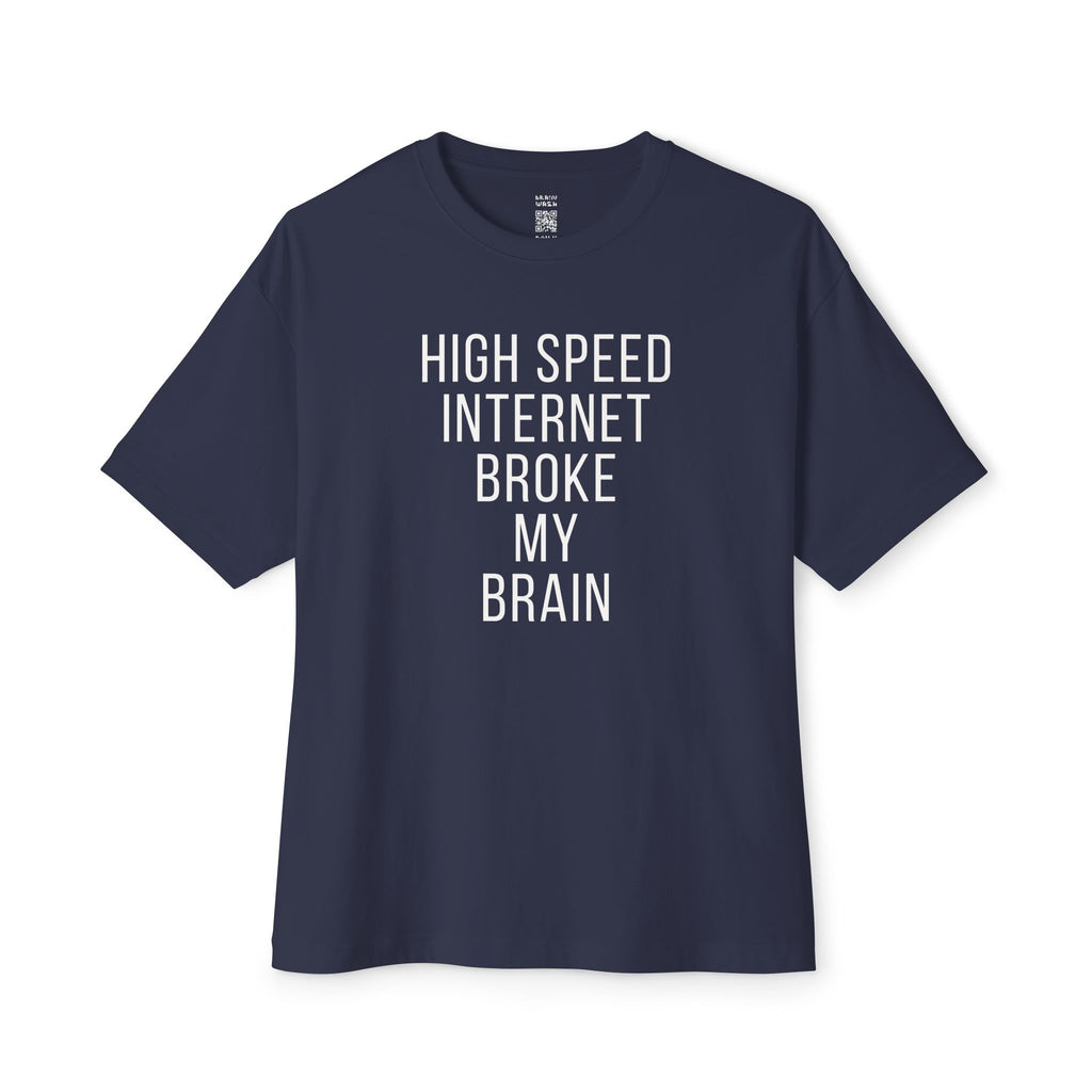 High Speed Internet Broke My Brain Oversized Tee