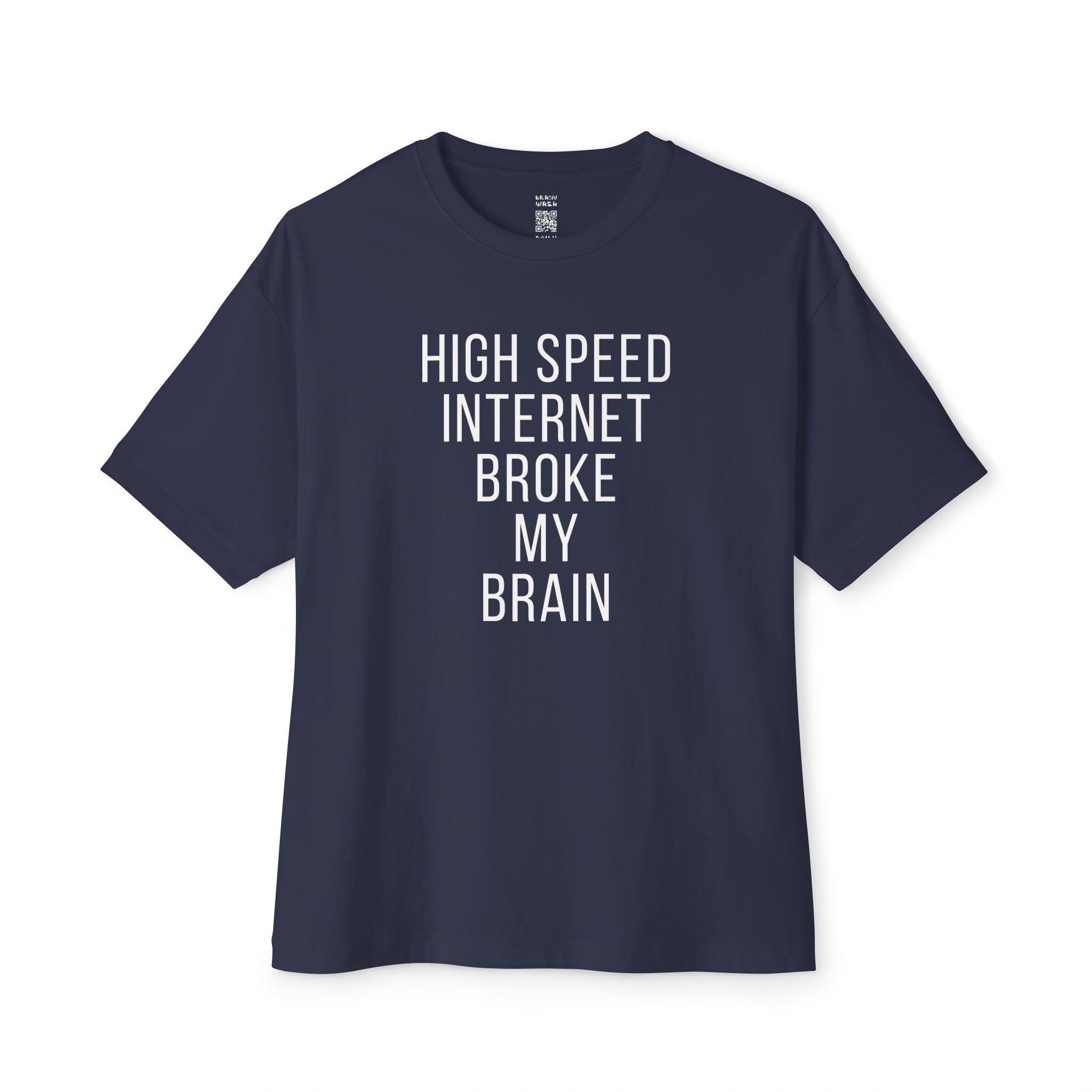 High Speed Internet Broke My Brain Oversized Tee