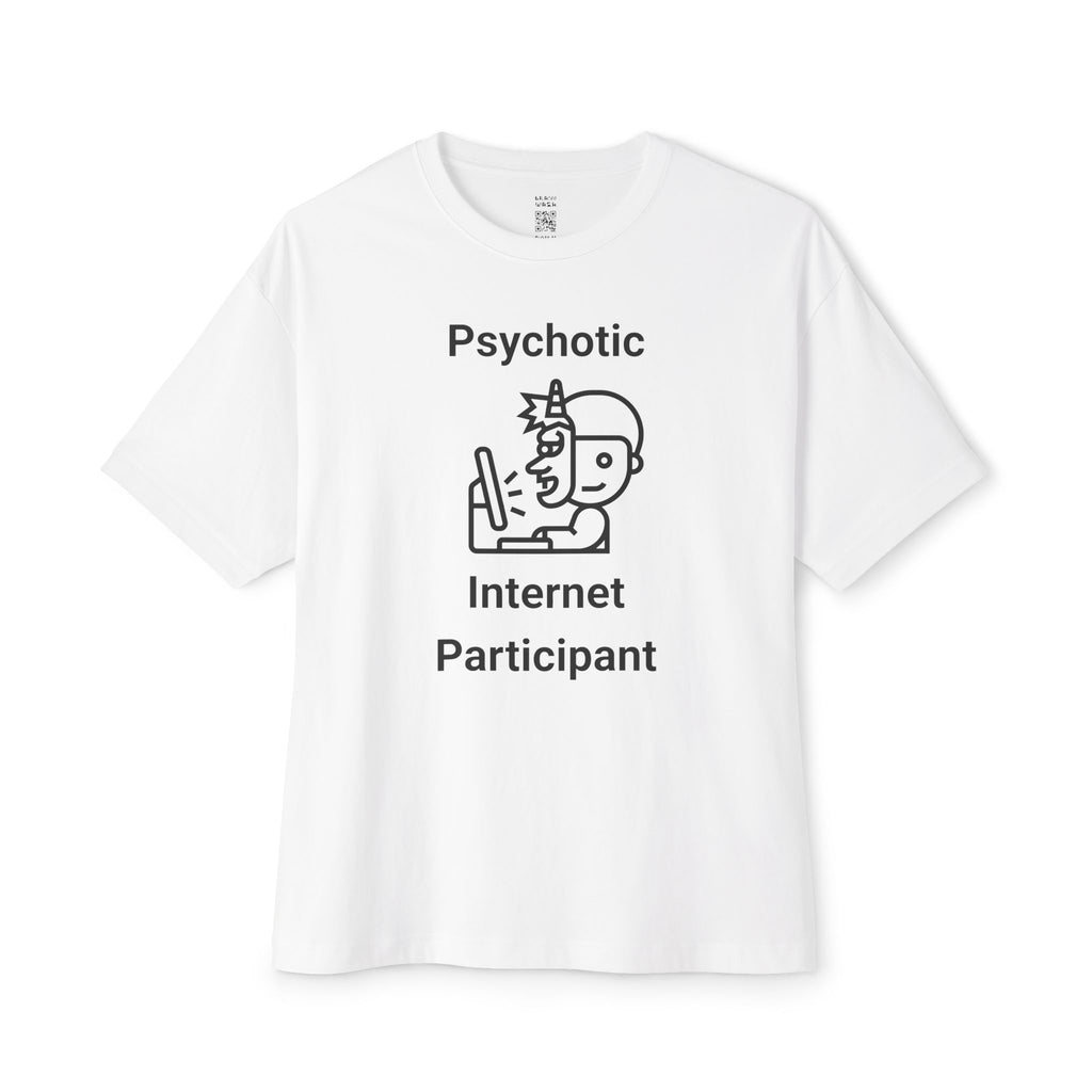Psychotic Internet Participant Oversized Tee