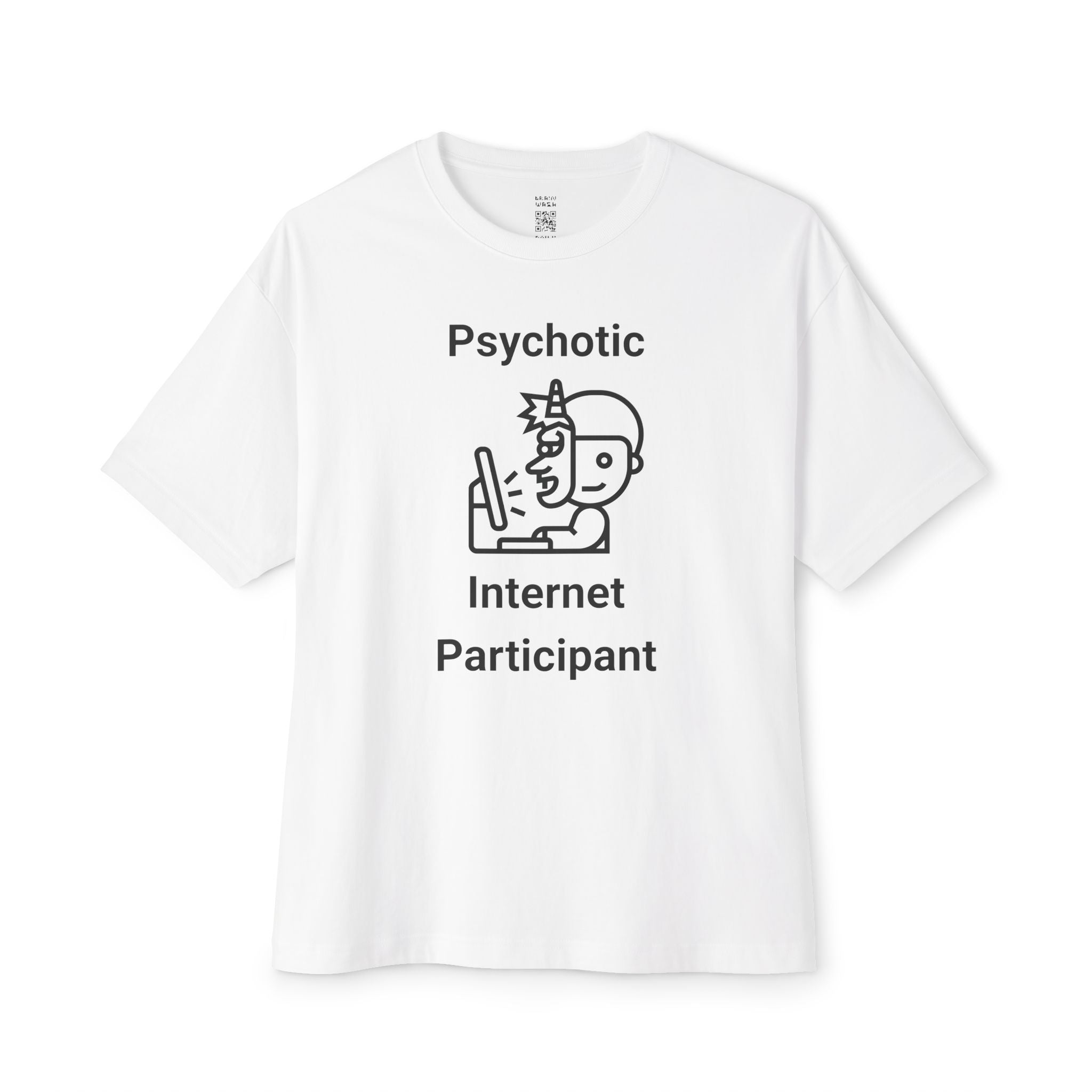 Psychotic Internet Participant Oversized Tee