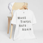 Make Tinfoil Hats Again T-Shirt