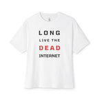 Long Live The Dead Internet Oversized Tee