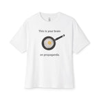 This Is Your Brain On Propaganda Oversized Tee