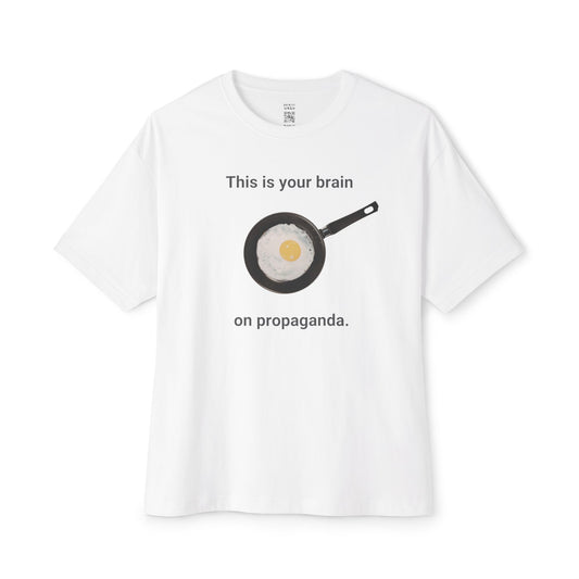 This Is Your Brain On Propaganda Oversized Tee