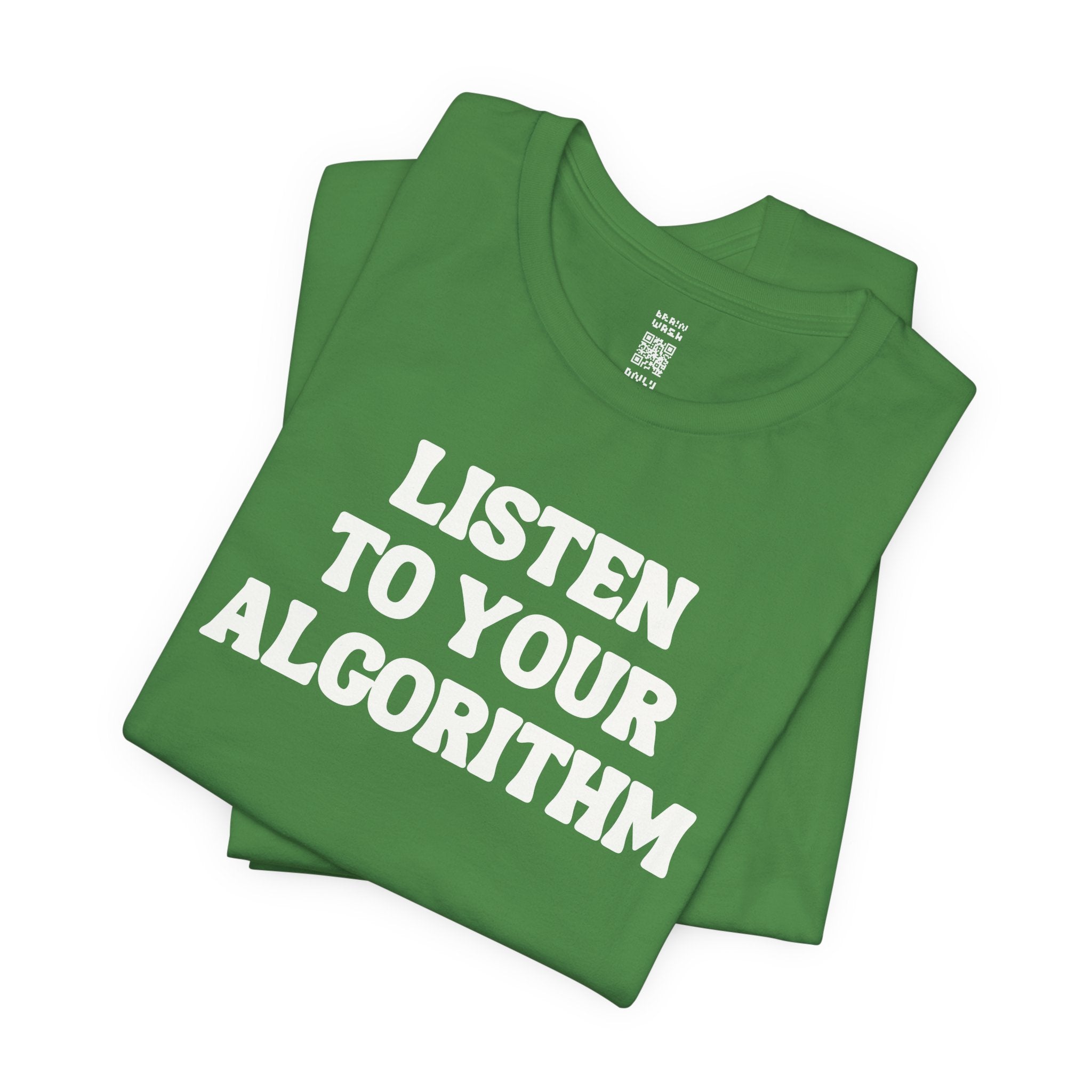Listen To Your Algorithm T-Shirt