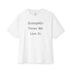 DystopAIn Times We Live In Oversized Tee