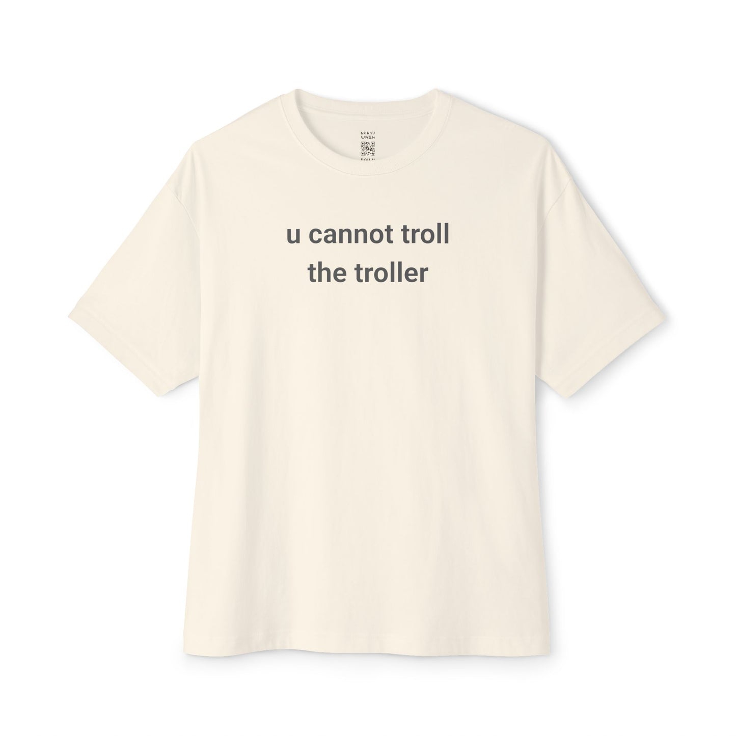 Cannot Troll The Troller Oversized Tee