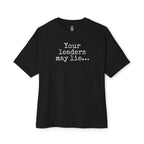 Your Leaders May Lie Oversized Tee