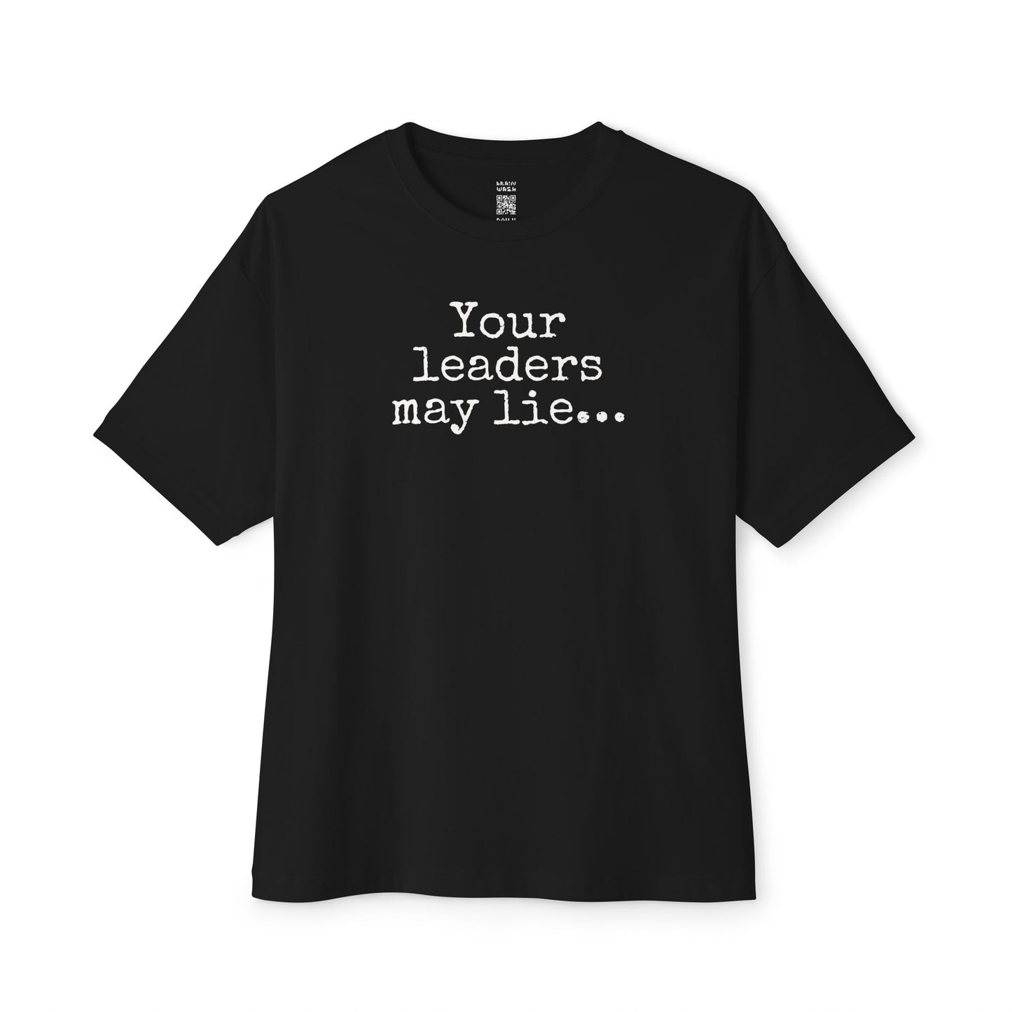 Your Leaders May Lie Oversized Tee