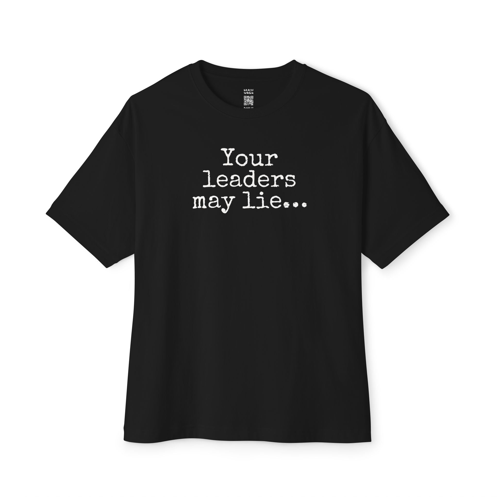 Your Leaders May Lie Oversized Tee