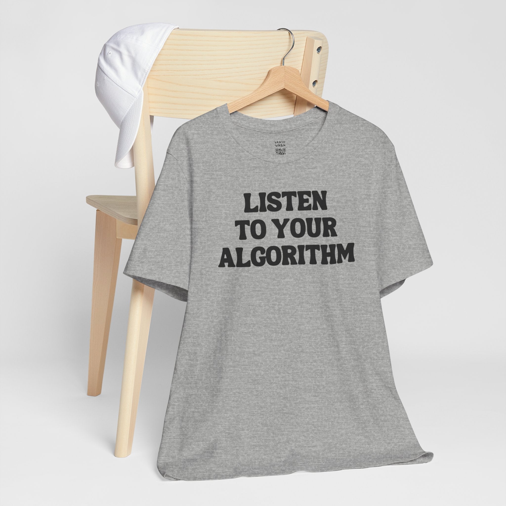 Listen To Your Algorithm T-Shirt