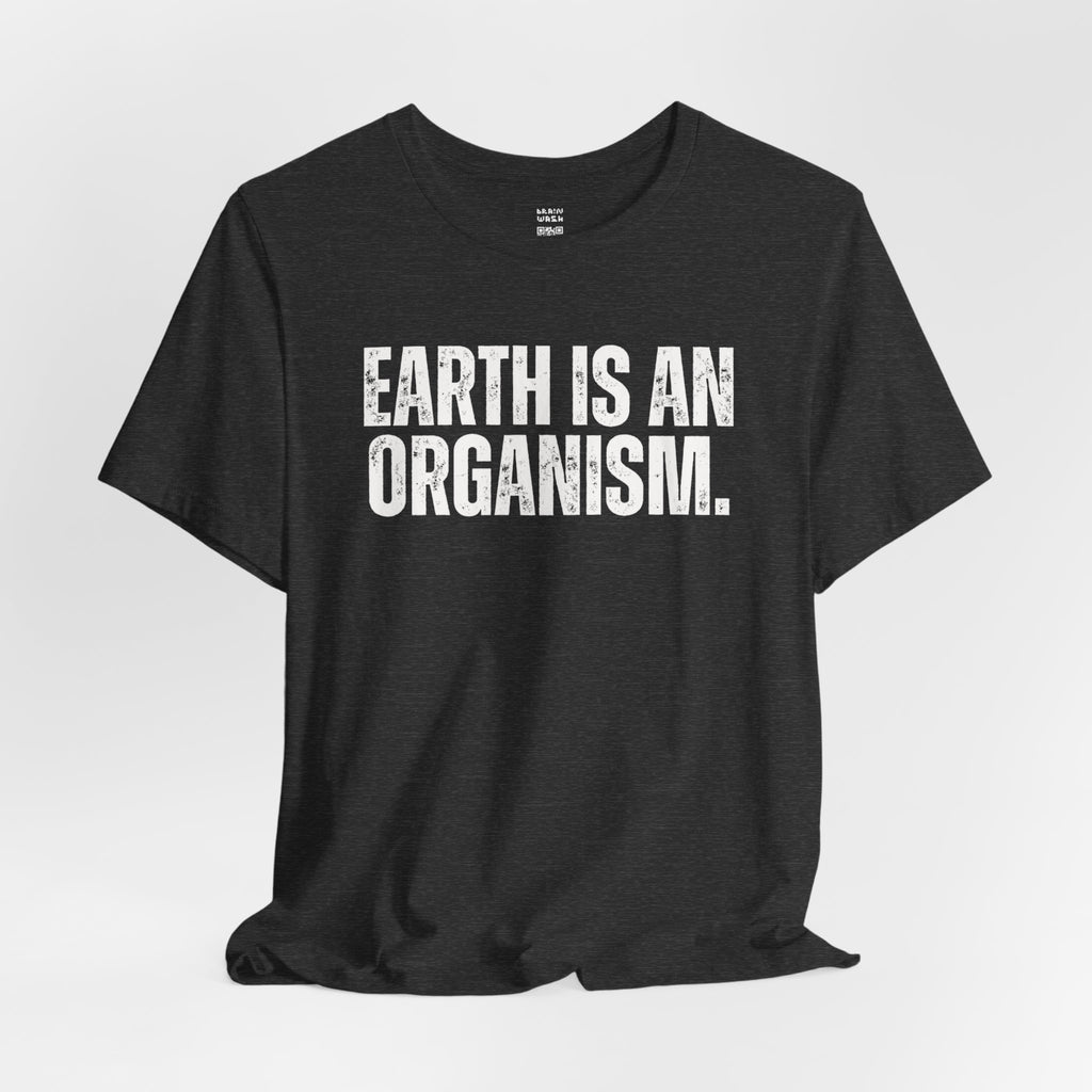 Earth Is An Organism T-Shirt