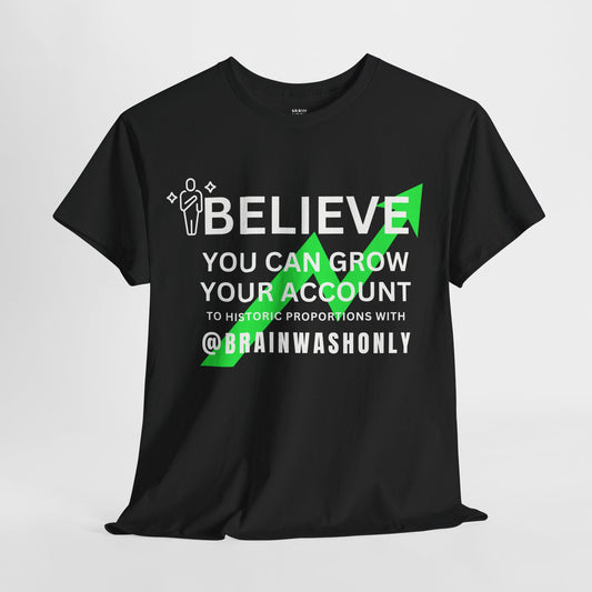 Believe You Can Grow Your Account T-Shirt