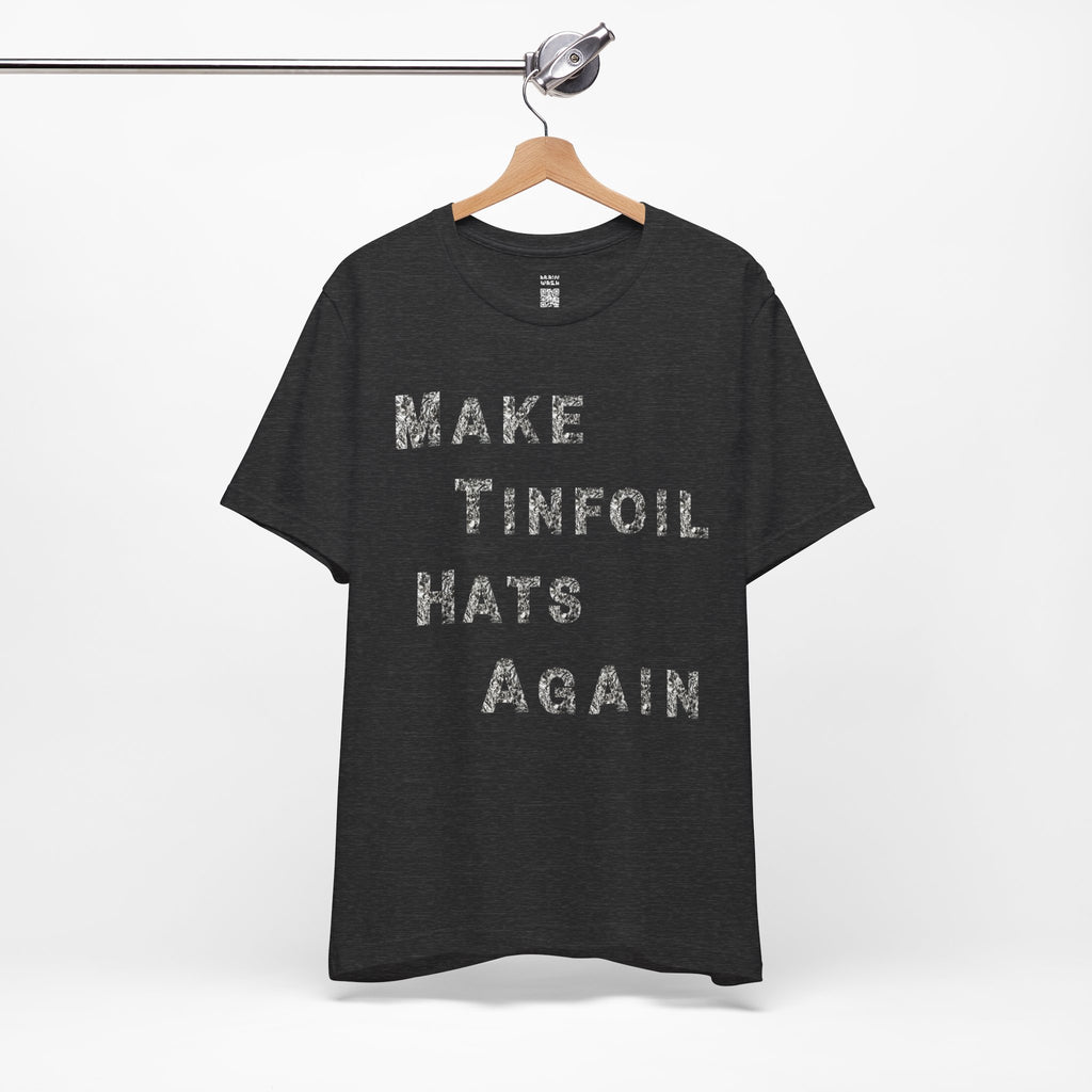 Make Tinfoil Hats Again T-Shirt