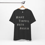 Make Tinfoil Hats Again T-Shirt