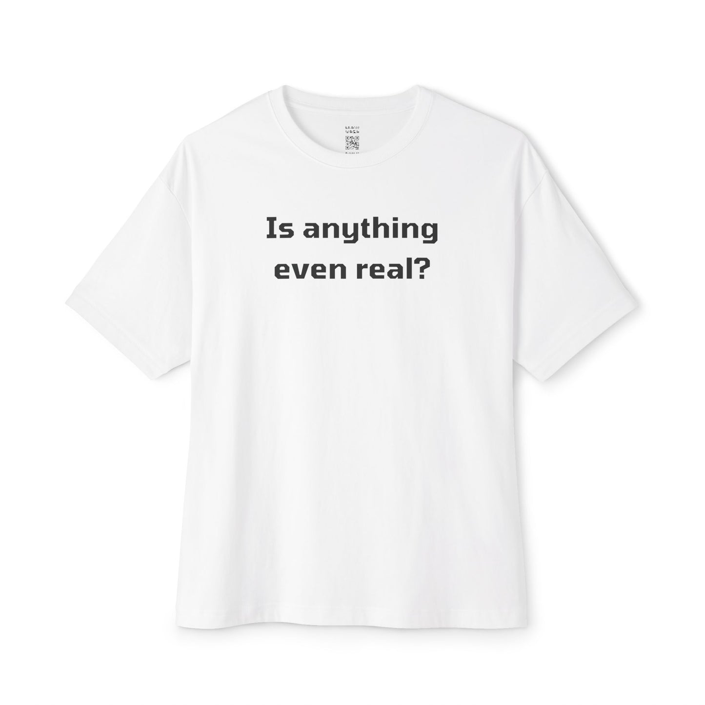 Is Anything Even Real Oversized Tee