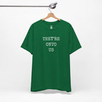 They’re Onto Us T-Shirt