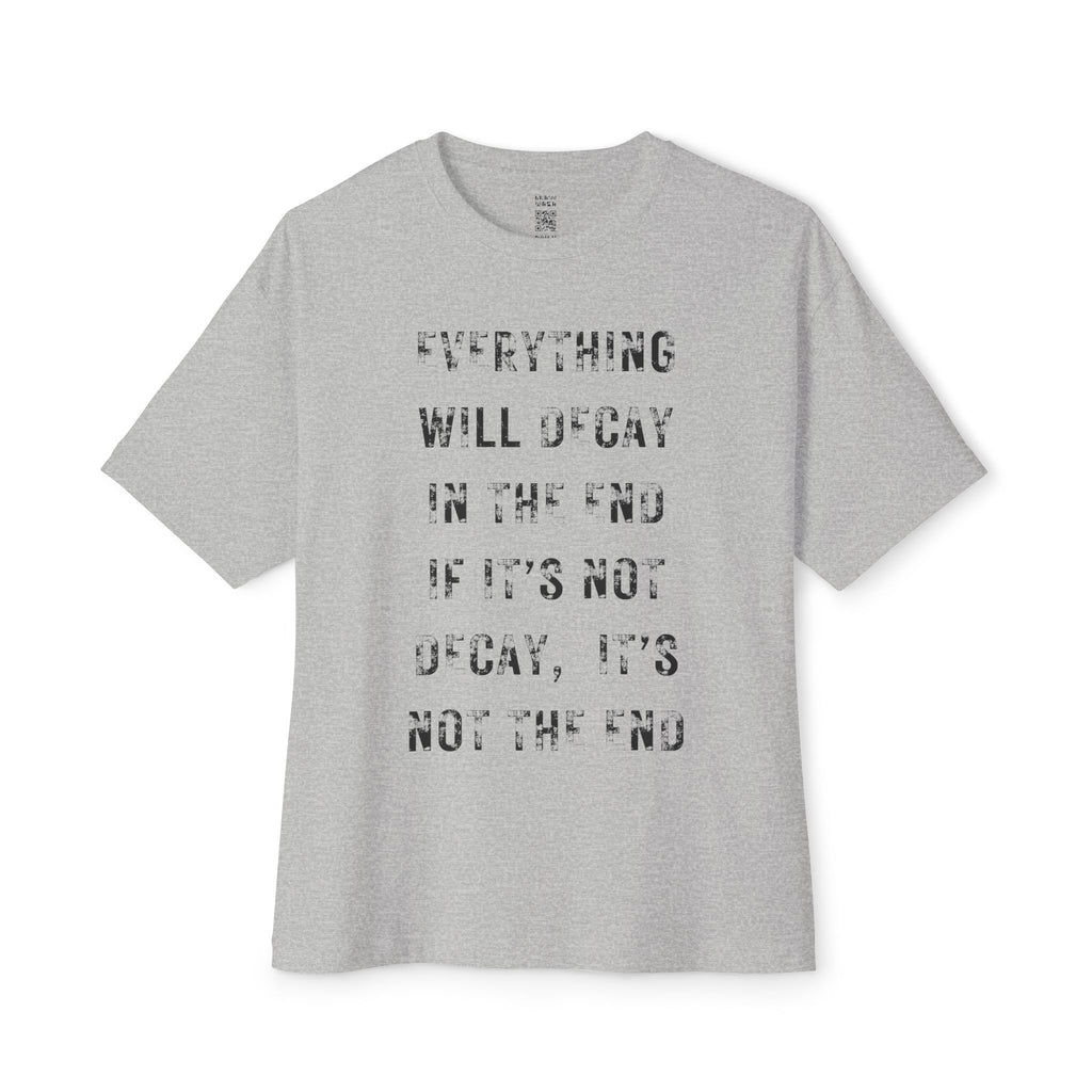 Everything Will Decay Oversized Tee