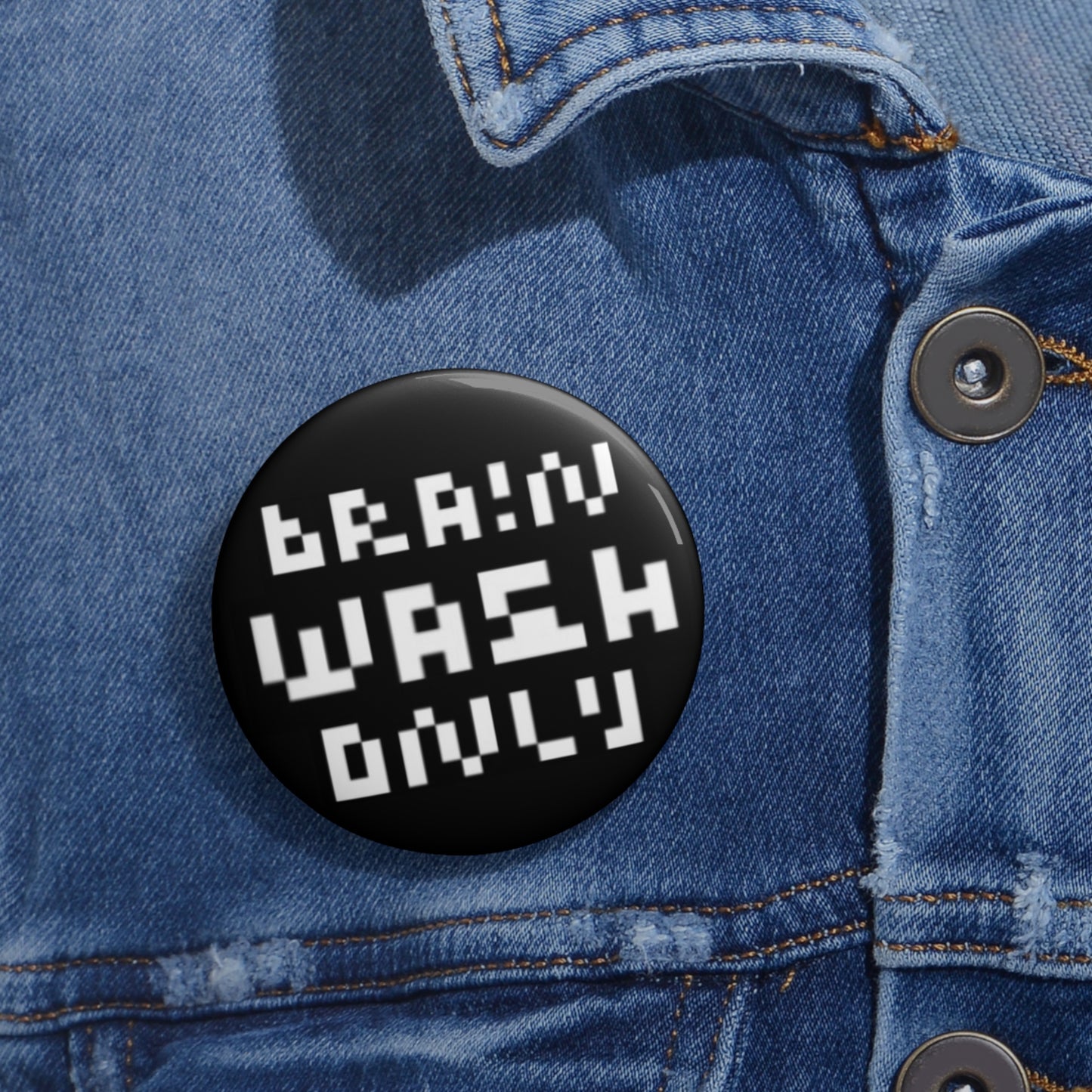 Brain Wash Only Pin Button Badge