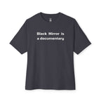 Black Mirror Is A Documentary Oversized Tee