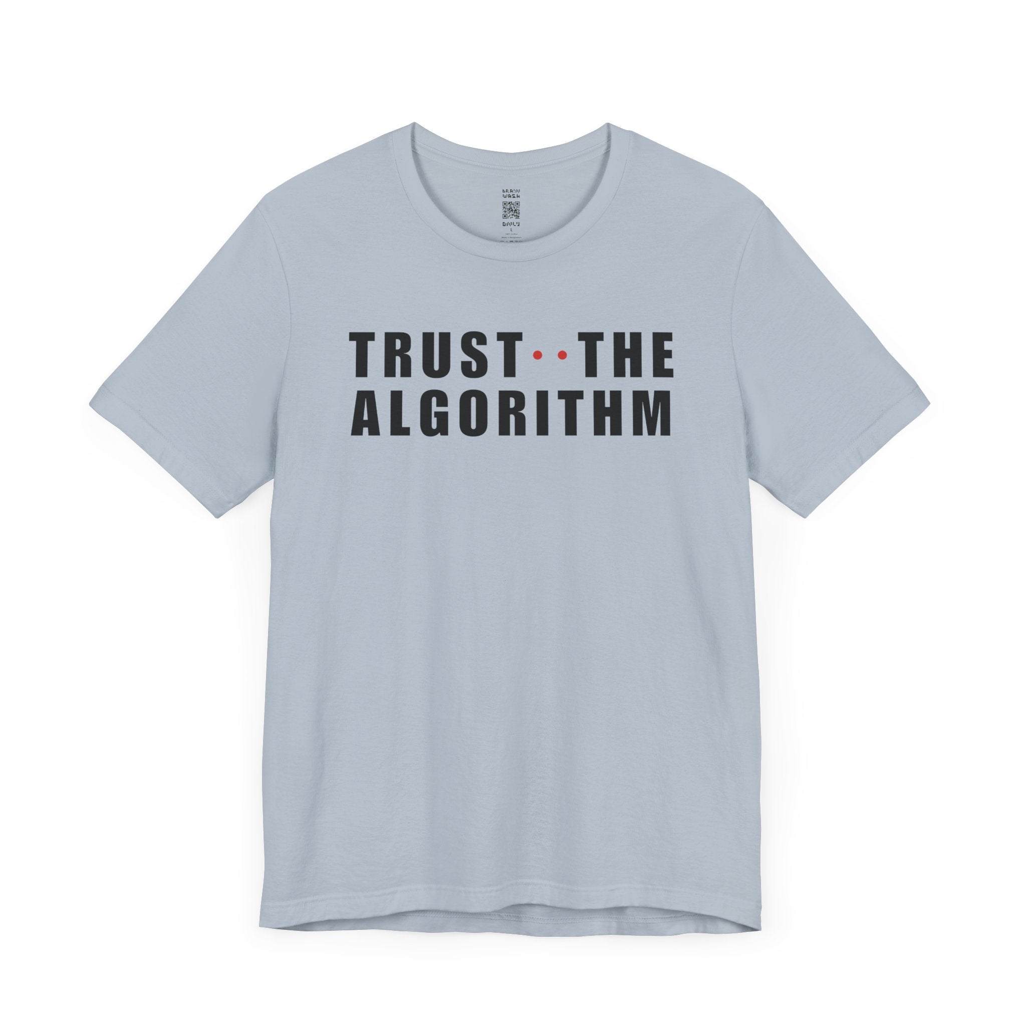 Trust The Algorithm T-Shirt