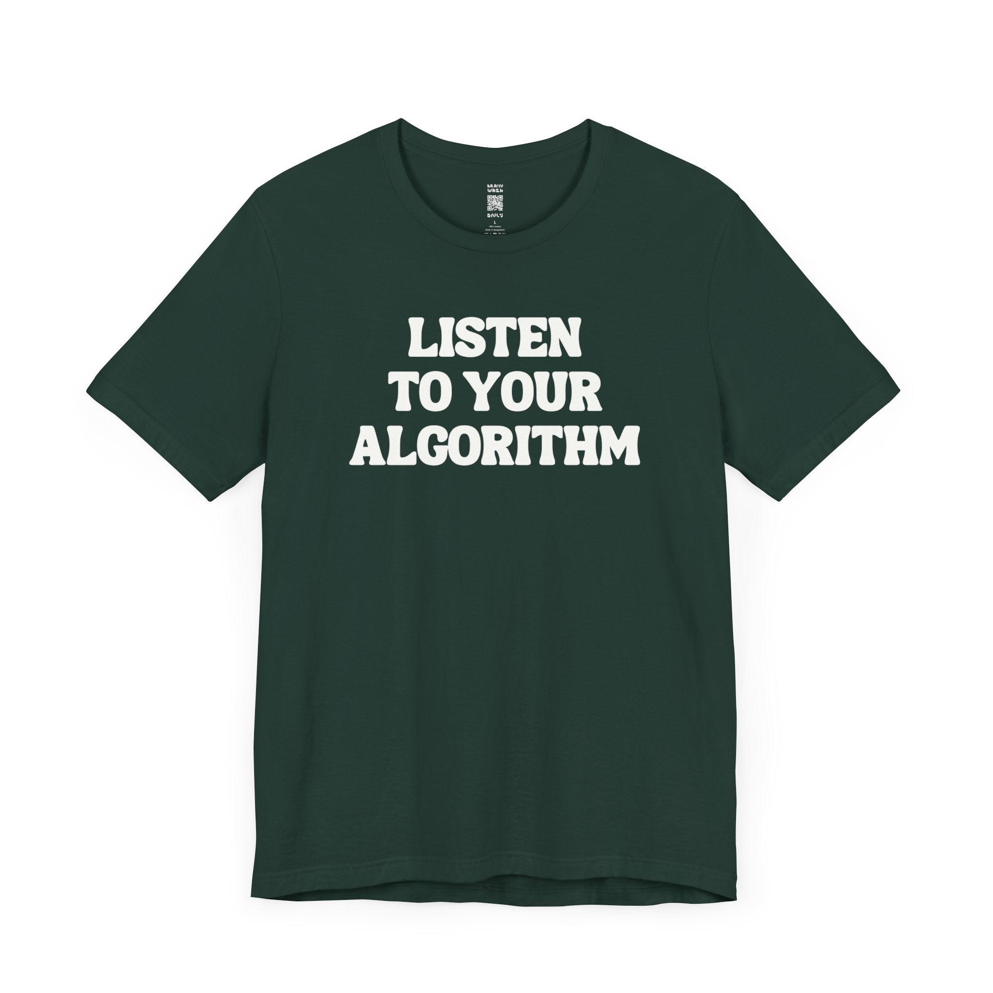 Listen To Your Algorithm T-Shirt
