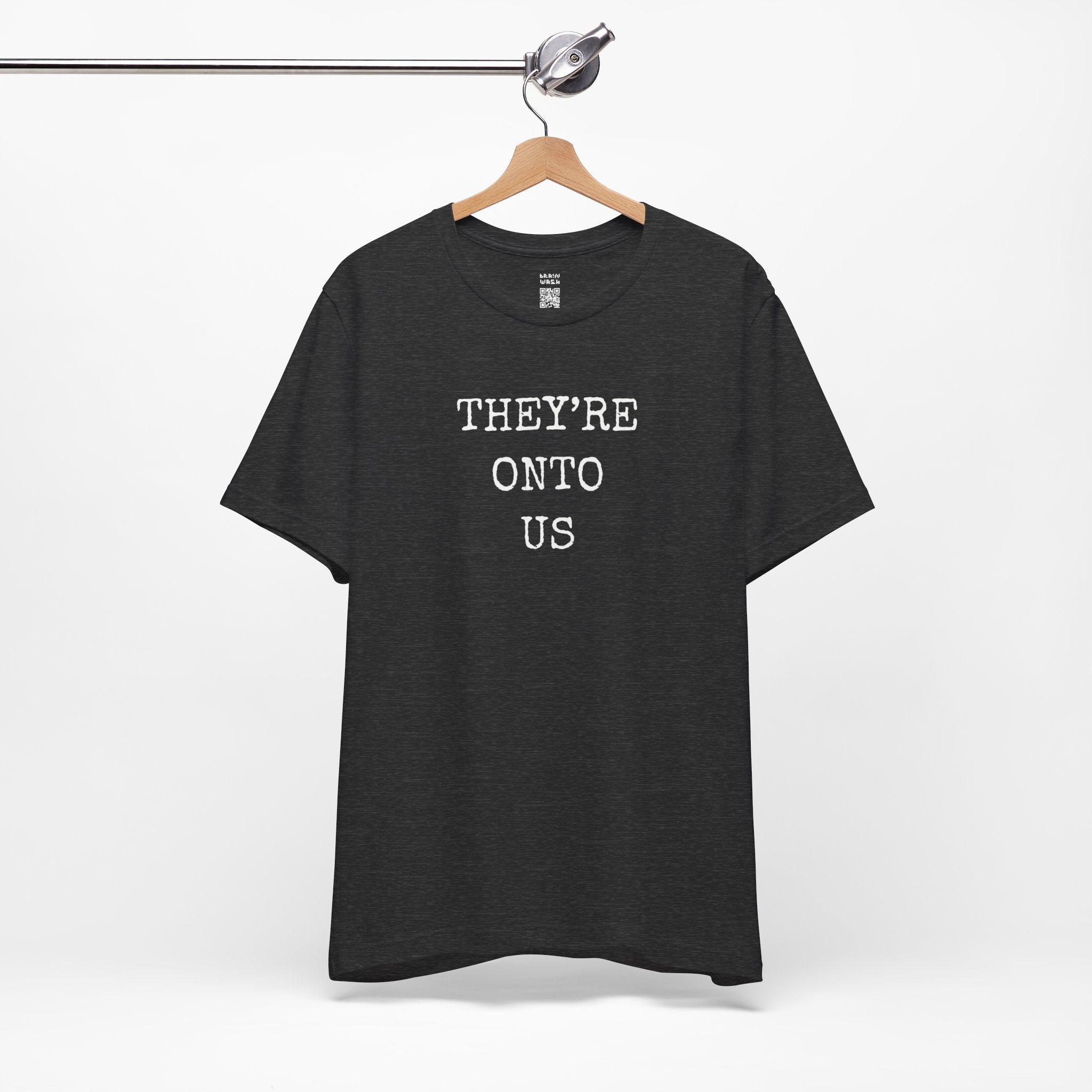 They’re Onto Us T-Shirt