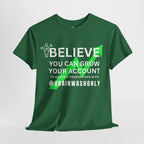 Believe You Can Grow Your Account T-Shirt