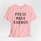 Final Boss Energy T-Shirt