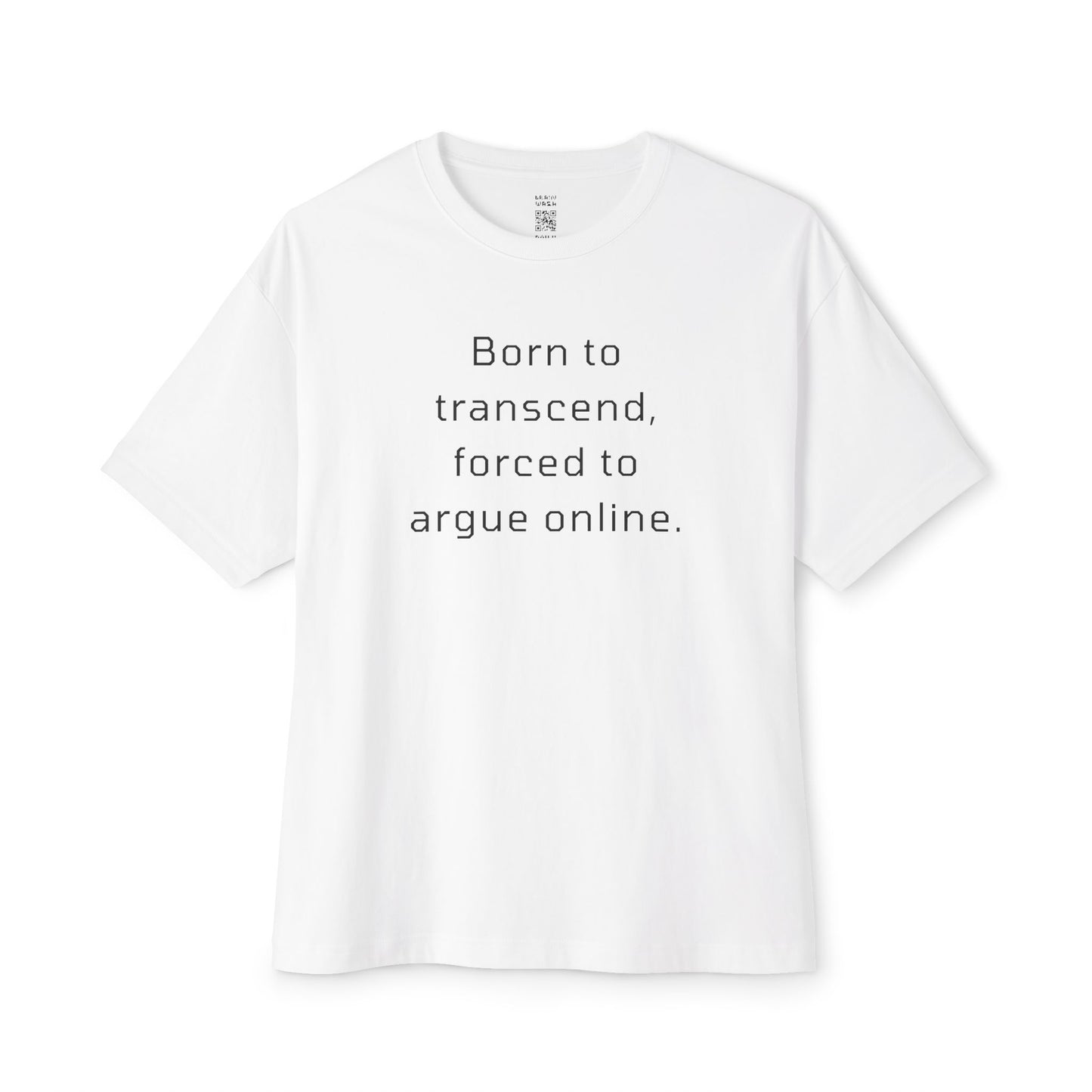 Born To Transcend Forced To Argue Online Oversized Tee